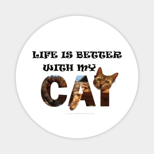 Life is better with my cat - Bengal cat oil painting word art Magnet